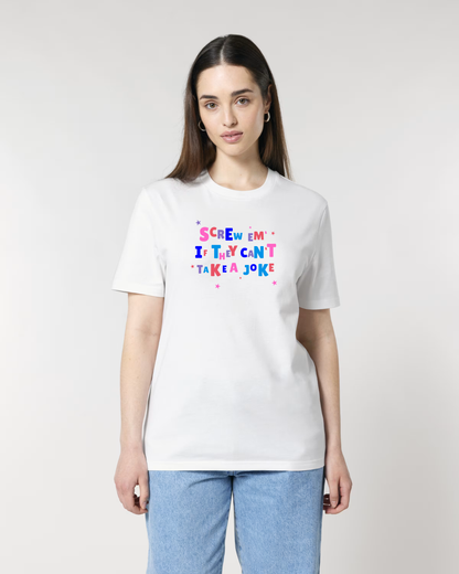 The Screw Em If They Can't Take A Joke Classic T-Shirt